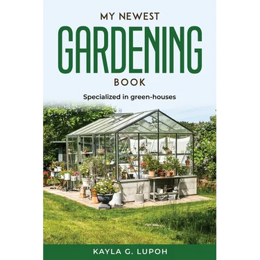 My Newest Gardening Book: Specialized in green-houses