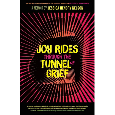 Joy Rides Through the Tunnel of Grief: A Memoir