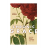 Chronic Grace: Prayers, Saints, and Thorns That Stay