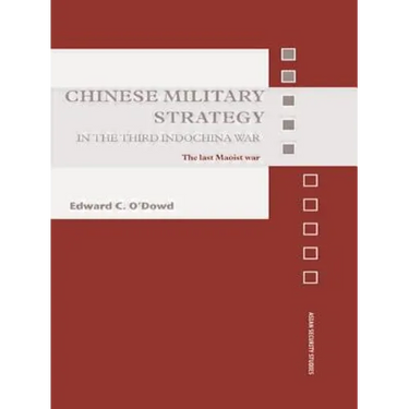 Chinese Military Strategy in the Third Indochina War: The Last Maoist War