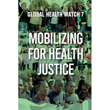 Mobilizing for Health Justice: Global Health Watch 7