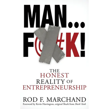 Man...F@#K!: The Honest Reality of Entrepreneurship