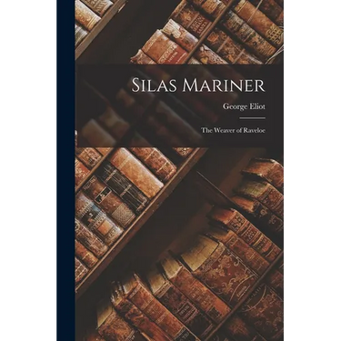 Silas Mariner: The Weaver of Raveloe