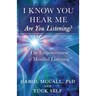 I Know You Hear Me. Are you Listening?