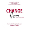 Change Happens: Your Guide to Navigating Change using the 5C Model