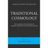Traditional Cosmology (6); The Global Mythology of Cosmic Creation and Destruction; volume: Miscellaneous Themes