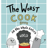 The Worst Cook Book in the Whole Entire World: A Seriously Silly Story for Kids