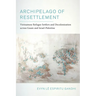 Archipelago of Resettlement: Vietnamese Refugee Settlers and Decolonization Across Guam and Israel-Palestine Volume 65