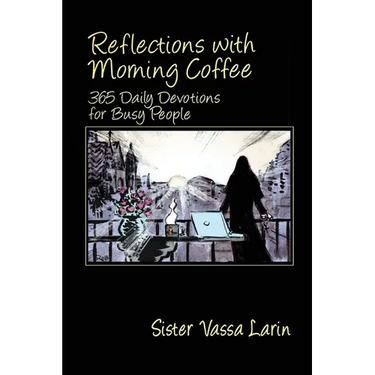 Reflections with Morning Coffee with Sister Vassa