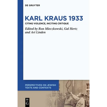 Karl Kraus 1933: Citing Violence, Inciting Critique