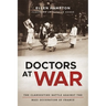 Doctors at War: The Clandestine Battle Against the Nazi Occupation of France