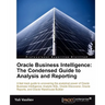 Oracle Business Intelligence: The Condensed Guide to Analysis and Reporting