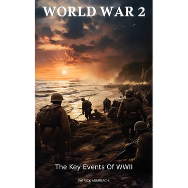 World War 2: The Key Events Of WWII
