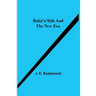 Bahá'U'Lláh And The New Era