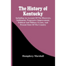 The History Of Kentucky: Including An Account Of The Discovery, Settlement, Progressive Improvement, Political And Military Events, And Present