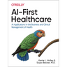 AI-First Healthcare: AI Applications in the Business and Clinical Management of Health