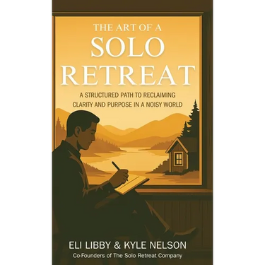 The Art of a Solo Retreat: A Structured Path to Reclaiming Clarity and Purpose in a Noisy World