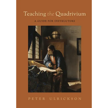 Teaching the Quadrivium: A Guide for Instructors