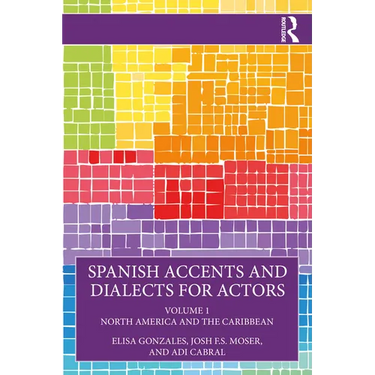 Spanish Accents and Dialects for Actors: Volume 1 - North America and the Caribbean