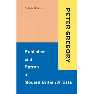 Peter Gregory: Publisher and Patron of Modern British Artists