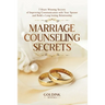 Marriage Counseling Secrets: 7 Heart Winning Secrets of Improving Communication with Your Spouse and Build a Long-lasting Relationship