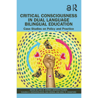 Critical Consciousness in Dual Language Bilingual Education: Case Studies on Policy and Practice