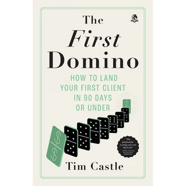 The First Domino: How to land your first client in 90 days or under