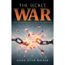 The Secret War: The Struggle for Your Last Freedom