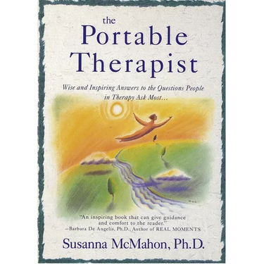 The Portable Therapist: Wise and Inspiring Answers to the Questions People in Therapy Ask the Most...