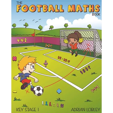 The Football Maths Book: A Key Stage 1 maths book for young soccer fans