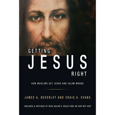 Getting Jesus Right: How Muslims Get Jesus and Islam Wrong: How Muslims Get Jesus and Islam Wrong