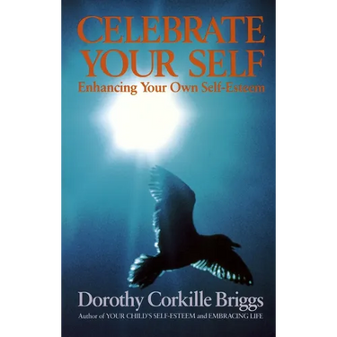 Celebrate Your Self: Enhancing Your Self-Esteem