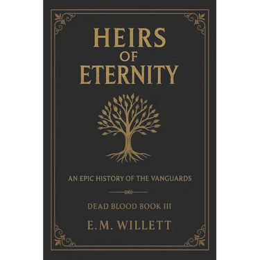 Heirs of Eternity: Dead Blood Volume I Book 3