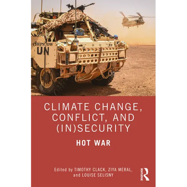 Climate Change, Conflict and (In)Security: Hot War