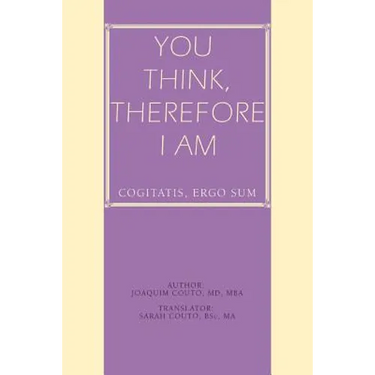 You Think, Therefore I Am: cogitatis, ergo sum