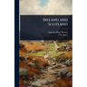 Ireland and Scotland