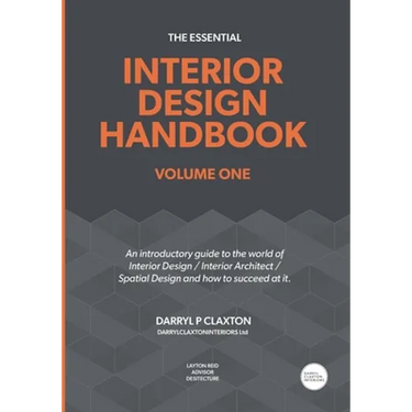 The Essential Interior Design Handbook Volume One: An introductory guide to the world of Interior Design / Interior Architect / Spatial Design and how