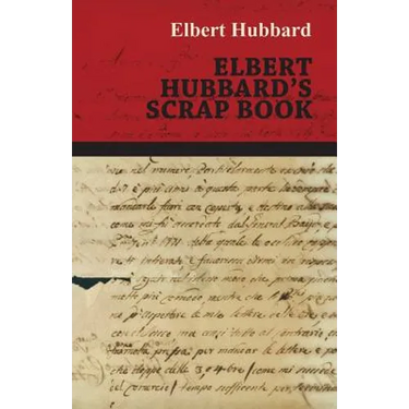 Elbert Hubbard's Scrap Book