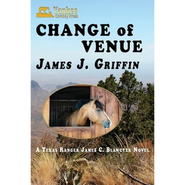 Change of Venue: A Texas Ranger James C. Blawcyzk Novel