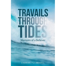Travails Through Tides: Memoirs of a Believer