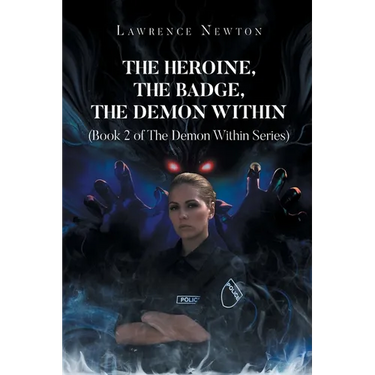 The Heroine, The Badge, The Demon Within: Book 2