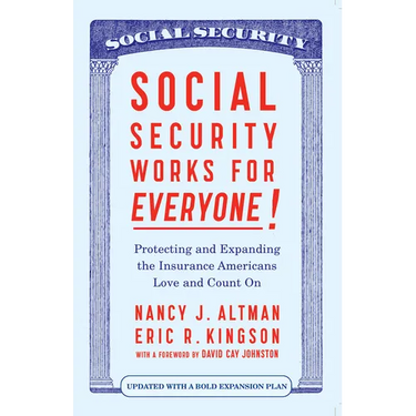 Social Security Works for Everyone!: Protecting and Expanding America's Most Popular Social Program