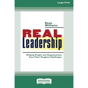 Real Leadership: Helping People and Organizations Face Their Toughest Challenges (16pt Large Print Edition)
