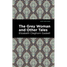 The Grey Woman and Other Tales