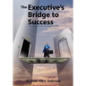 The Executive's Bridge to Success