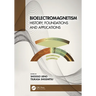 Bioelectromagnetism: History, Foundations and Applications