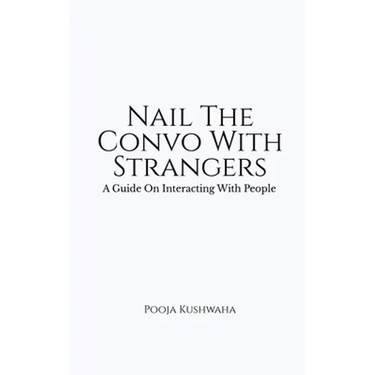 Nail The Convo With Strangers: A Guide On Interacting With People