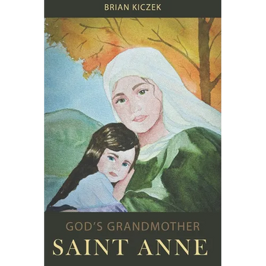 God's Grandmother: Saint Anne