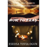 How to Pray: A Step-By-Step Guide to Effective & Answered Prayer