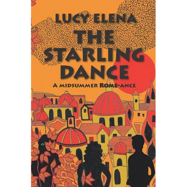 The Starling Dance: a riotous, heartwarming summer romance set in Rome